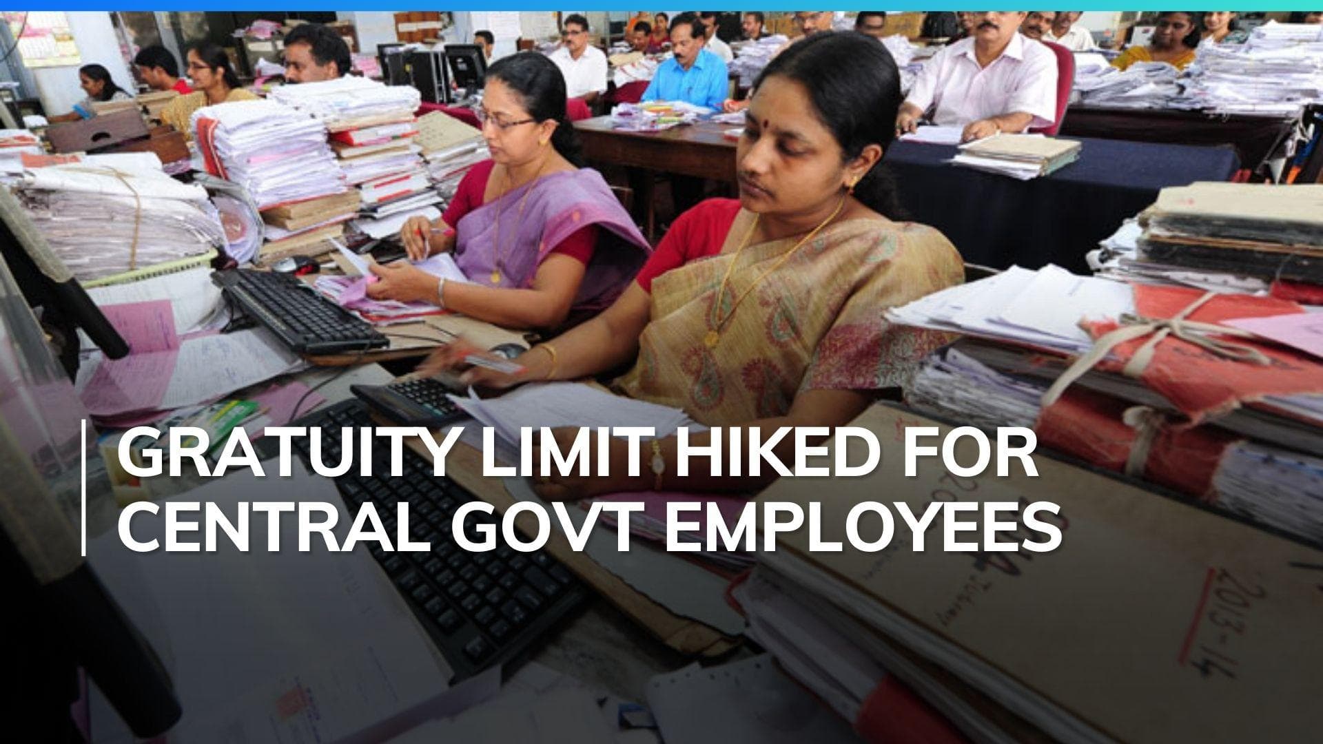 Government hikes gratuity limit by 25% for Central government employees