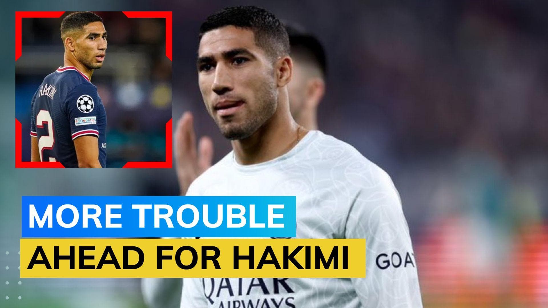 PSG's Achraf Hakimi charged with rape, placed under judicial supervision