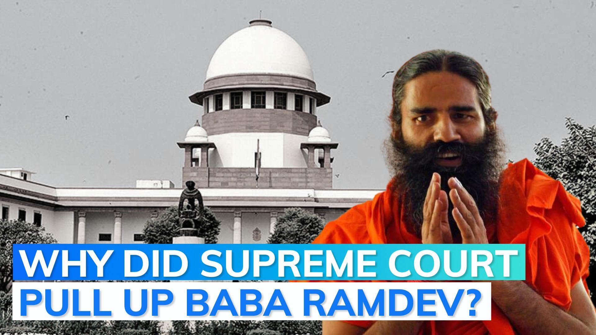 'Why abuse modern medicine system?' Supreme Court raps Baba Ramdev