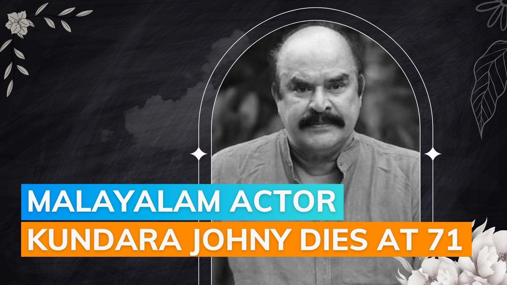 Malayalam actor Kundara Johny dies at 71