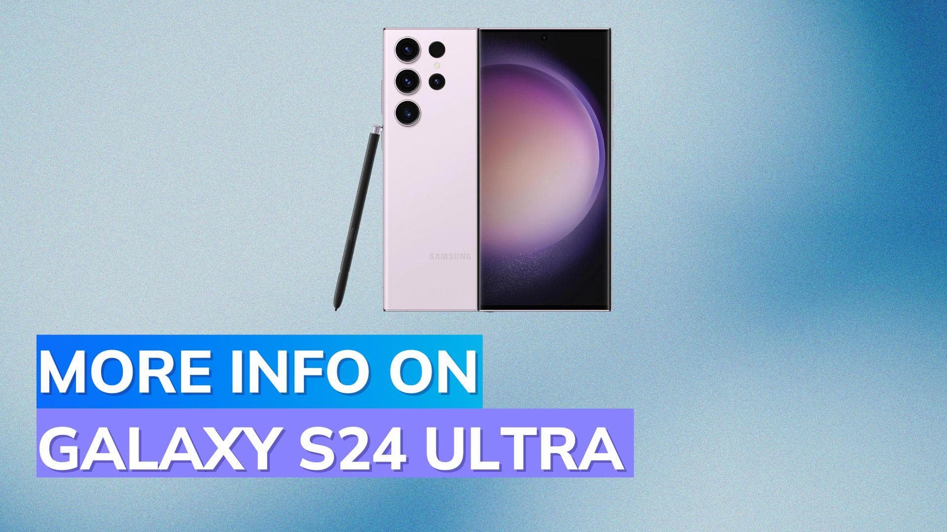 Samsung Galaxy S24 Ultra to have bright display but thick bezels: Report