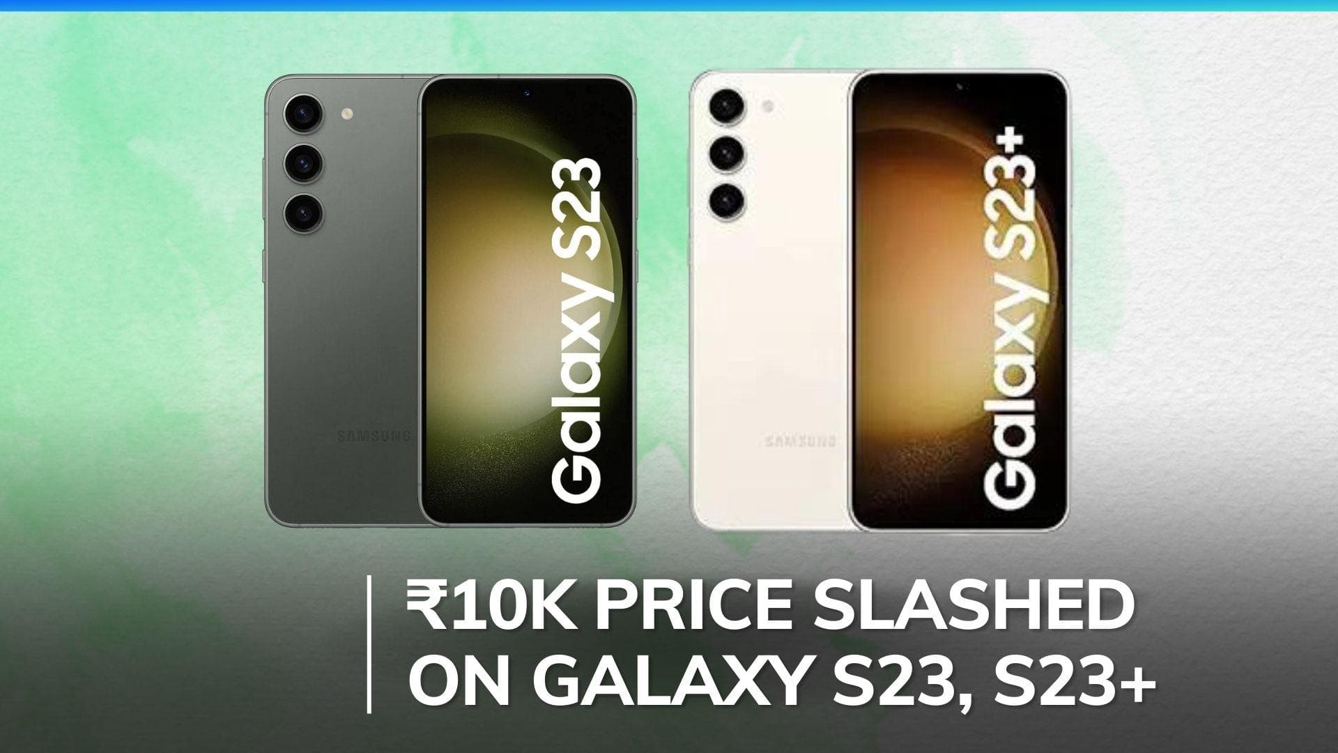 Samsung Galaxy S23 and S23 Plus prices drop significantly in India ahead of Galaxy S24 launch