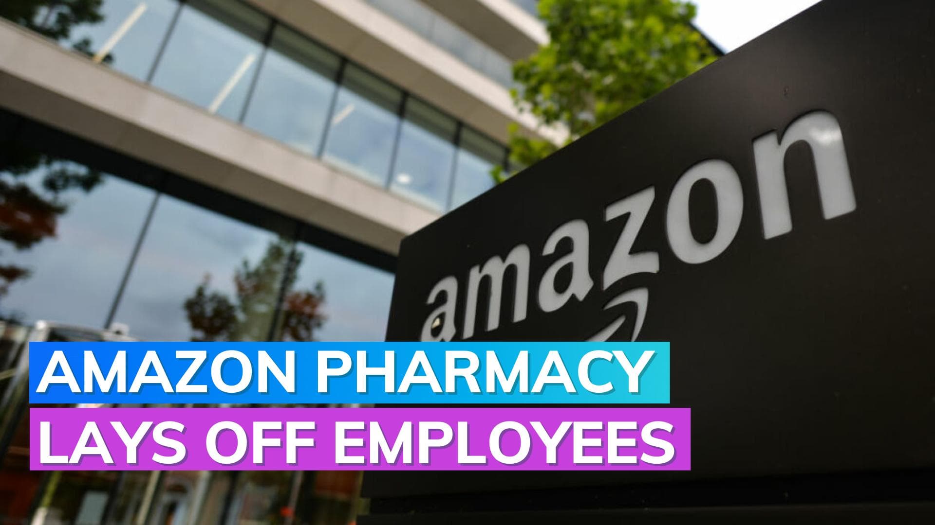 Amazon lays off more employees, in a cost-cutting drive, this time from pharmacy division 
