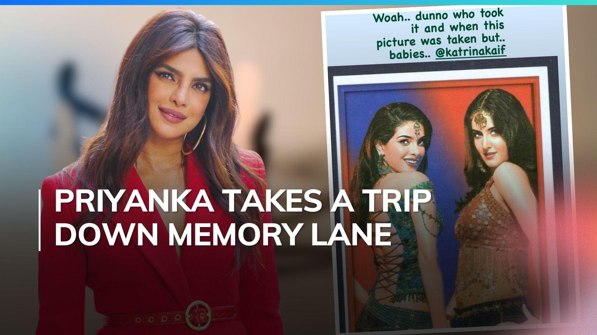 Priyanka Chopra shares epic throwback photo with Katrina Kaif: 'Dunno who took it'