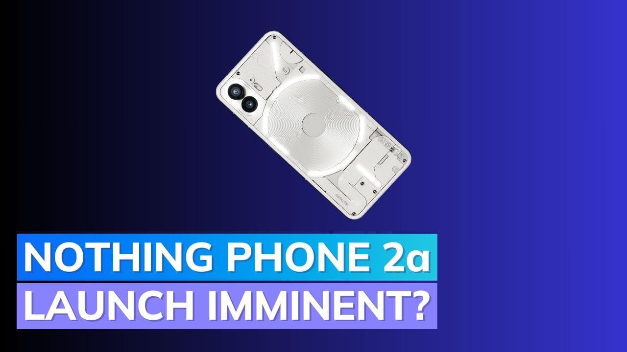 Nothing Phone 2a spotted on BIS certification website, could launch in India soon
