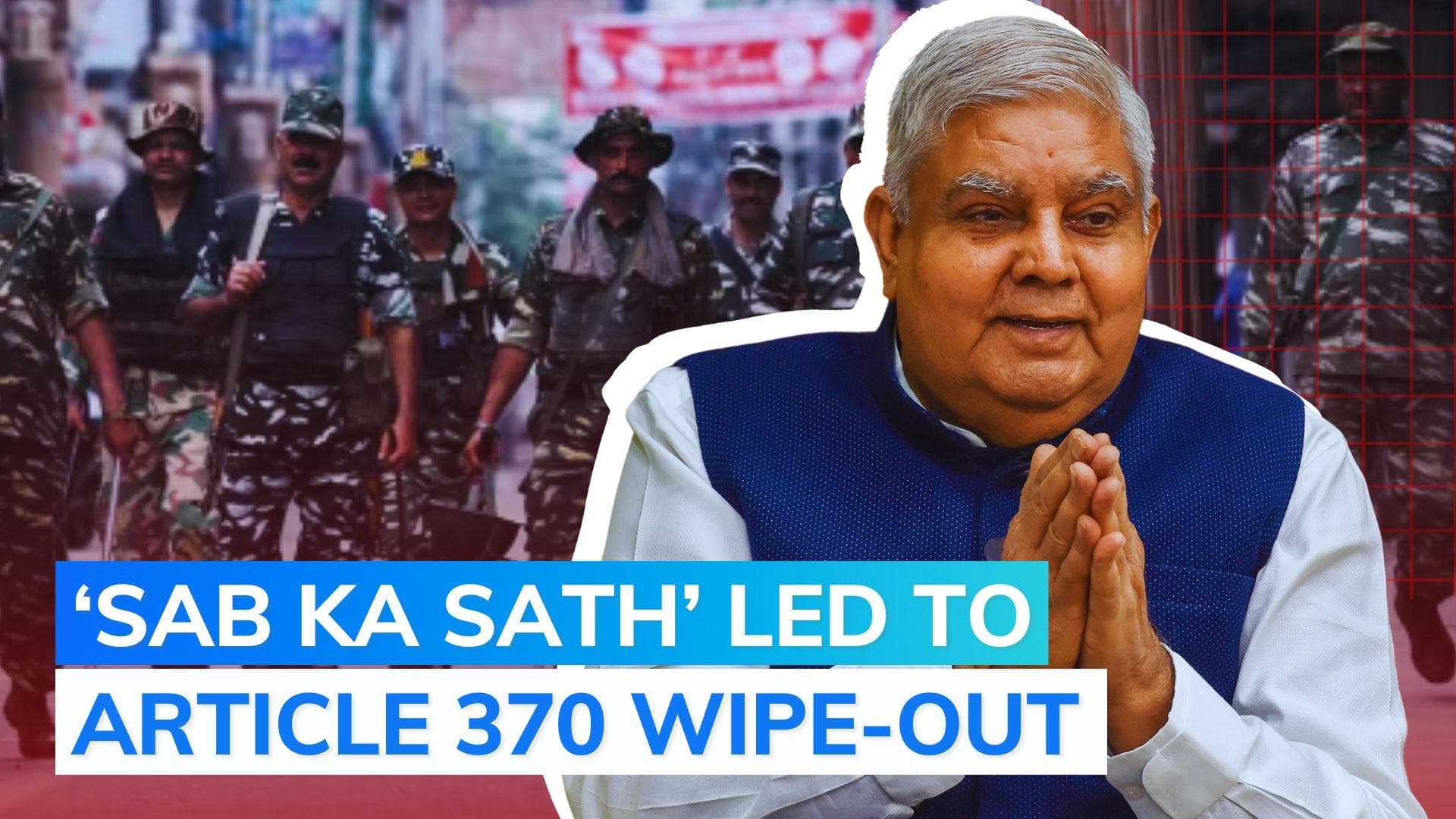  Dhankhar: all three branches of govt unanimously removed Article 370