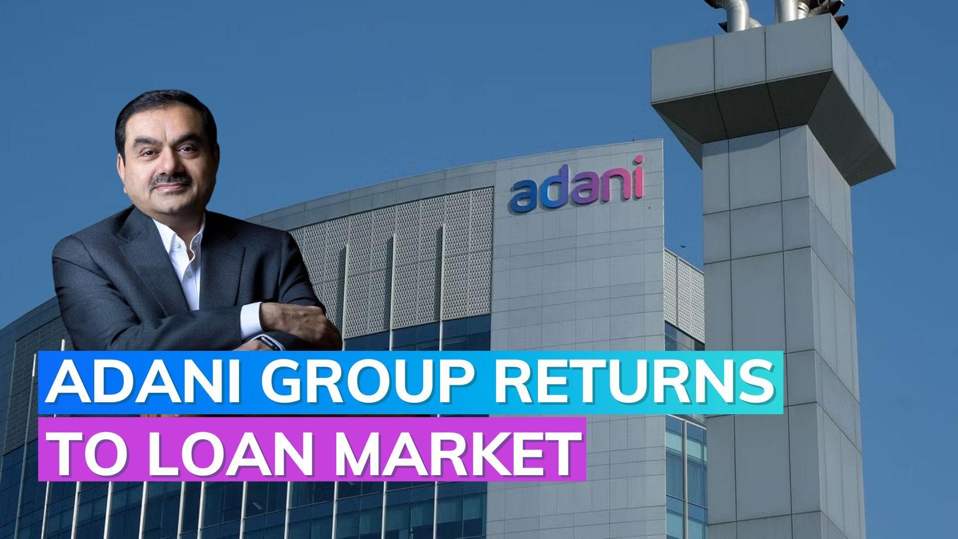 Months after Hindenburg report fiasco, Adani group re-enters loan market with $1 Billion fundraising plan