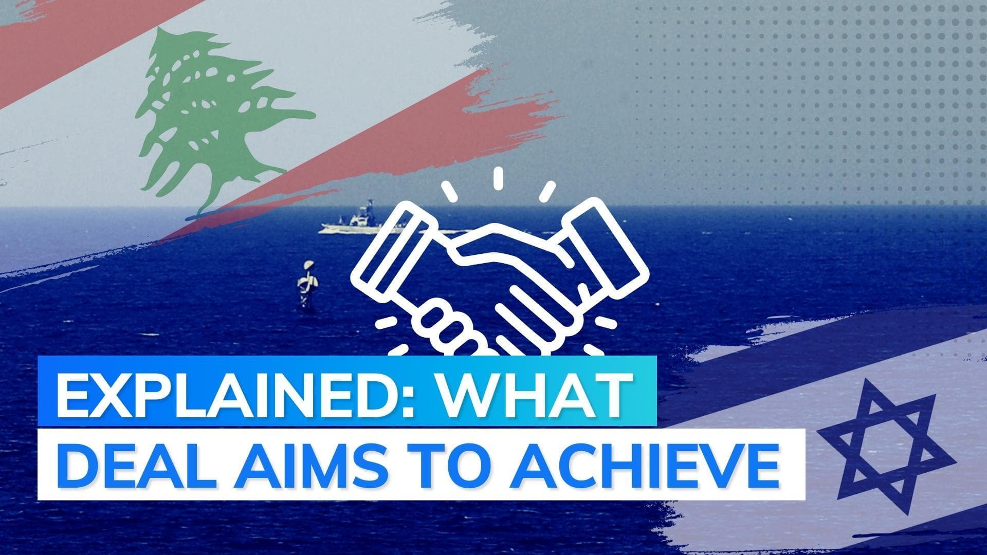 'Historic' sea deal between Israel and Lebanon but questions remain