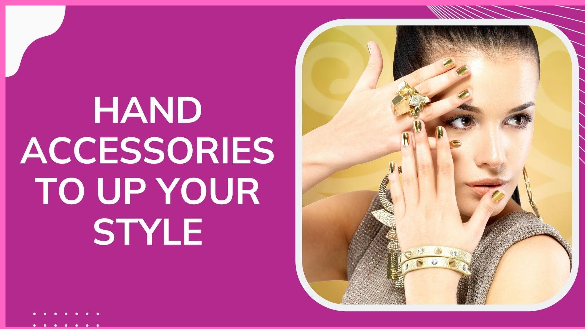 BEST hand accessories to perk up your hands 
