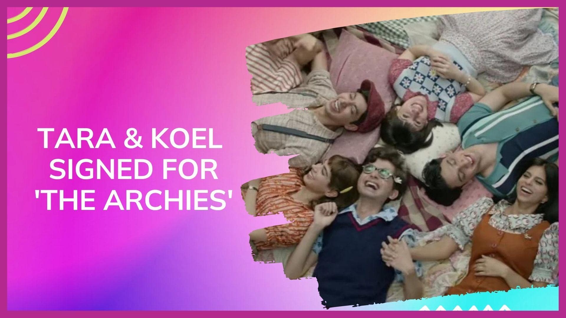 Tara Sharma and Koel Puri signed up for Zoya Akhtar’s ‘The Archies’