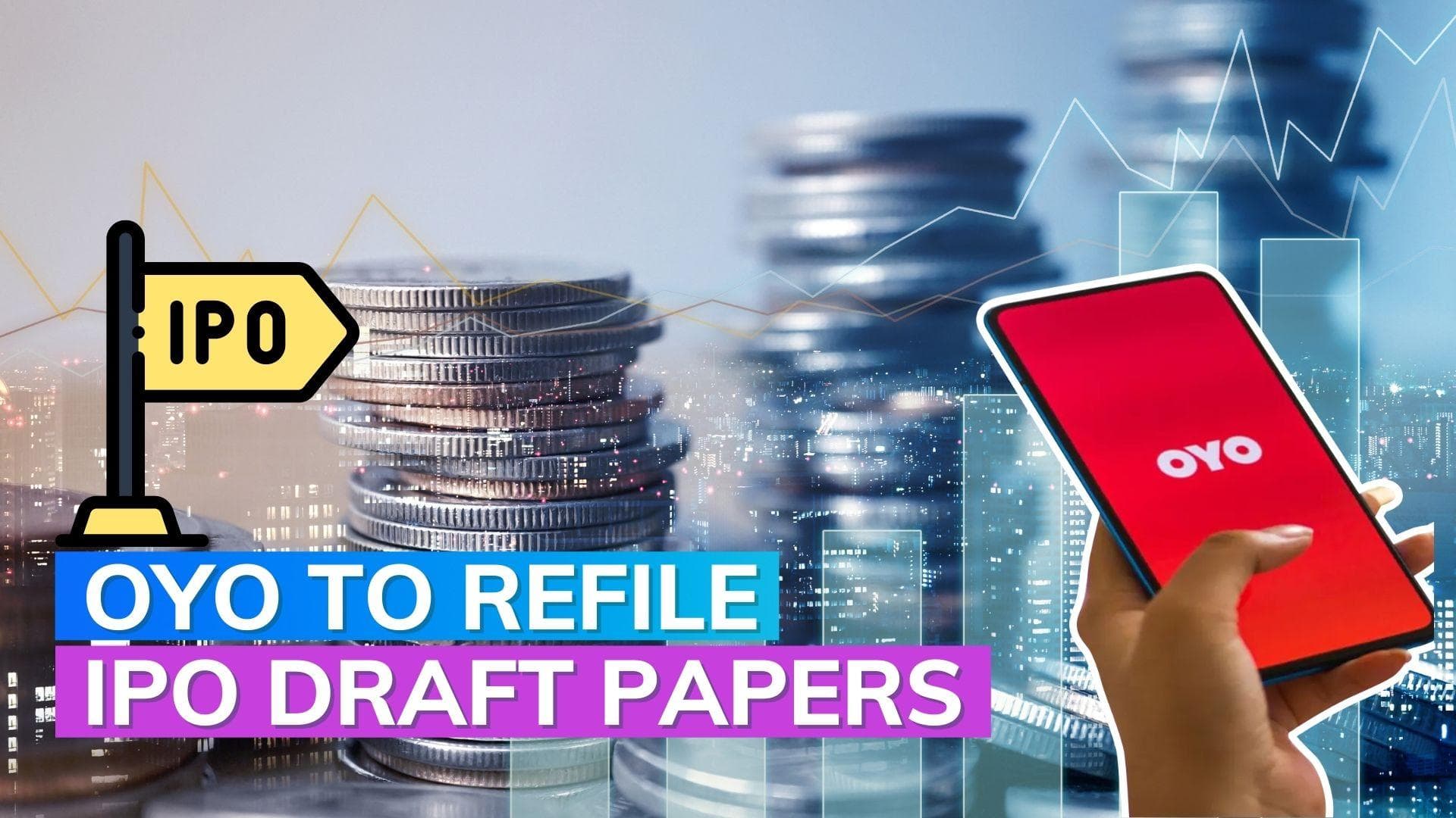 OYO to refile updated draft IPO papers by mid February