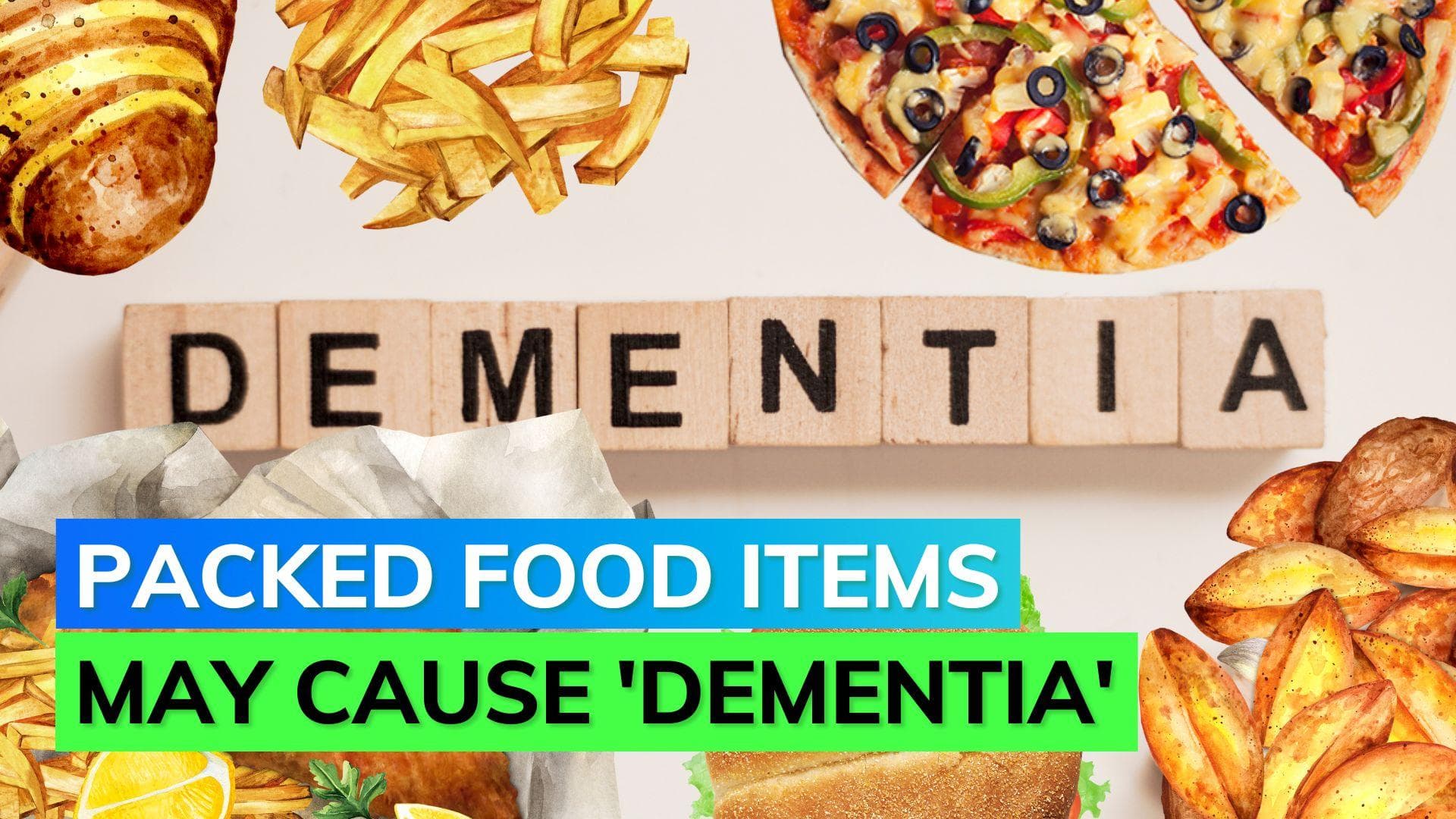 Studies show consuming ultra-processed foods may cause 'Dementia' 