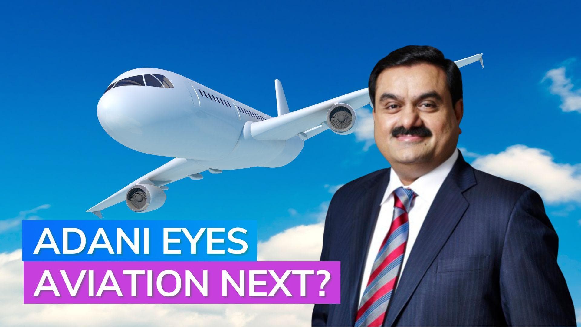Adani's new bid into the world of aviation 