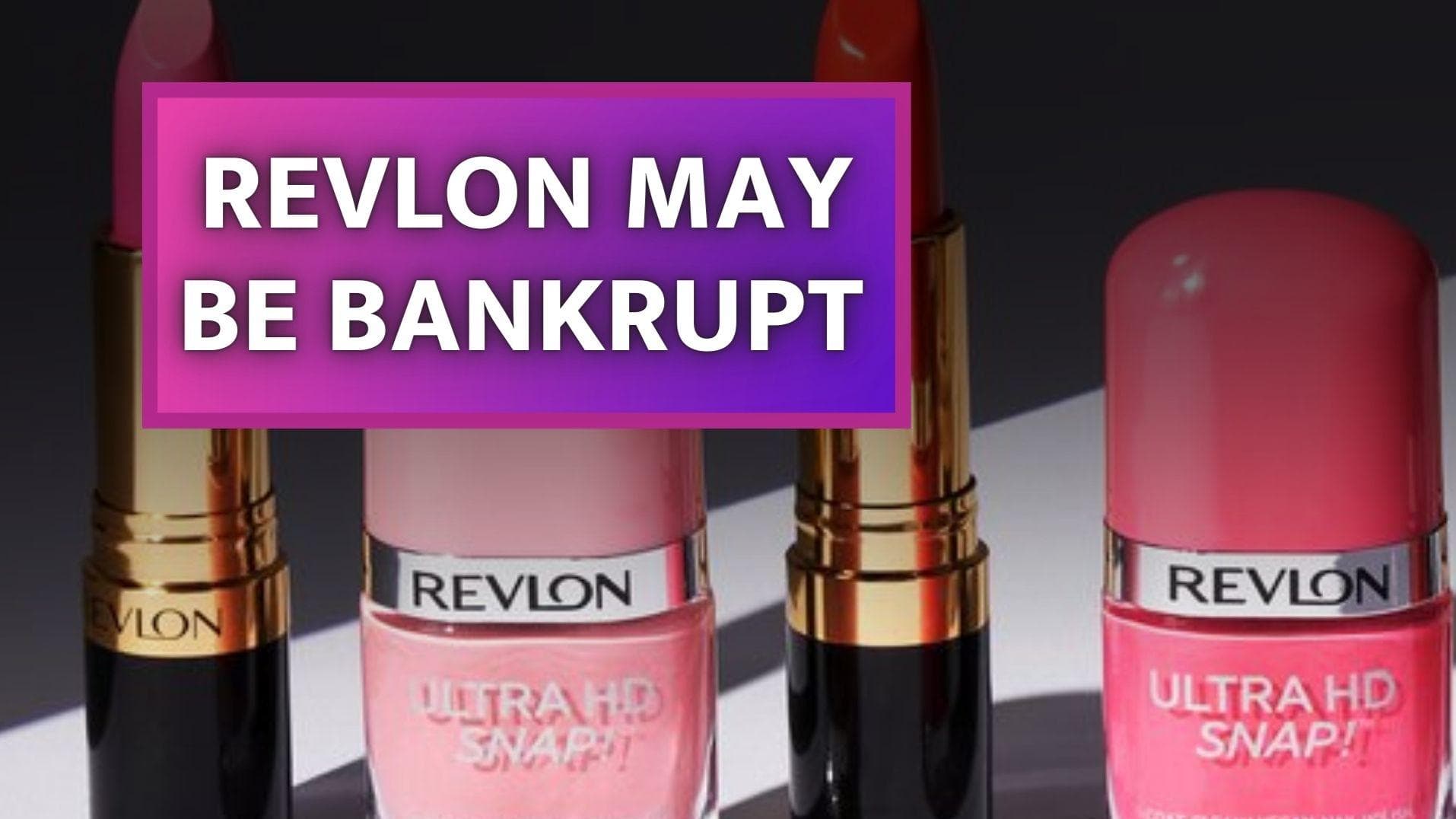 Beauty brand Revlon may be bankrupt 