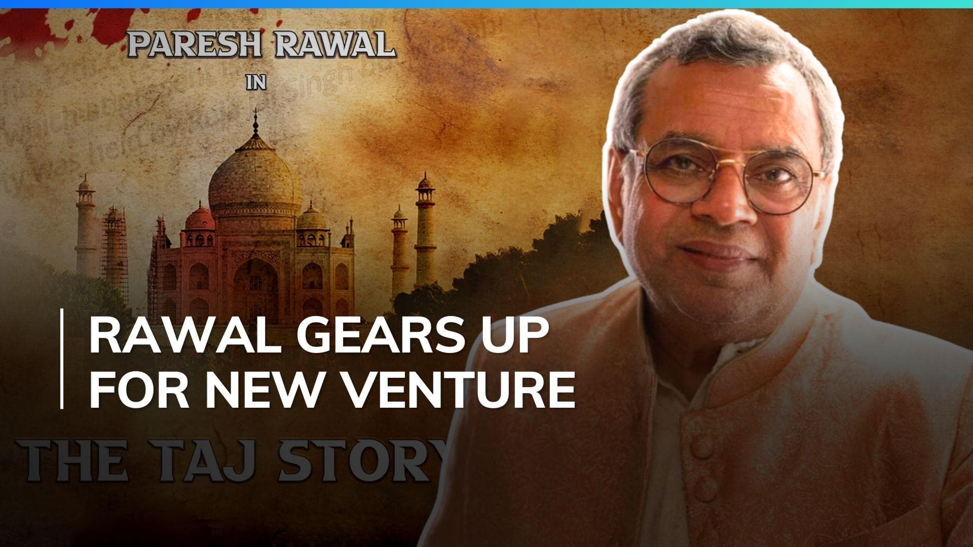 ‘The Taj Story’: Paresh Rawal announces his upcoming film, to begin shoot in July