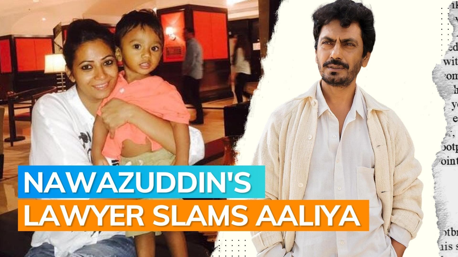 Nawazuddin's lawyer makes accusations against actor's wife Aaliya