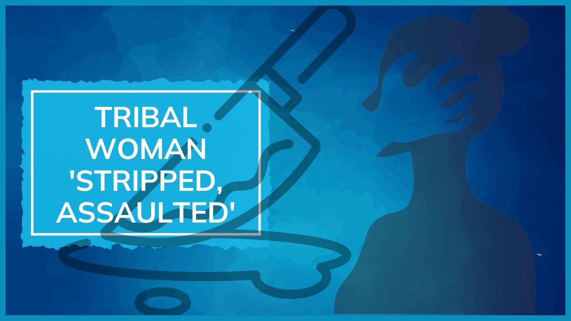 Tribal woman stripped, assaulted; 9 including BJP leader booked: reports