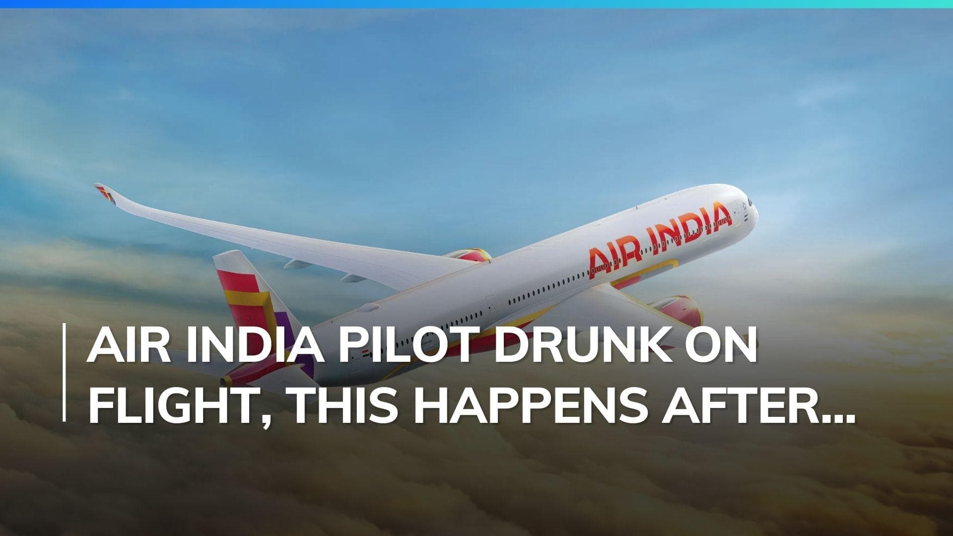 Air India terminates pilot for flying an international flight under alcohol influence