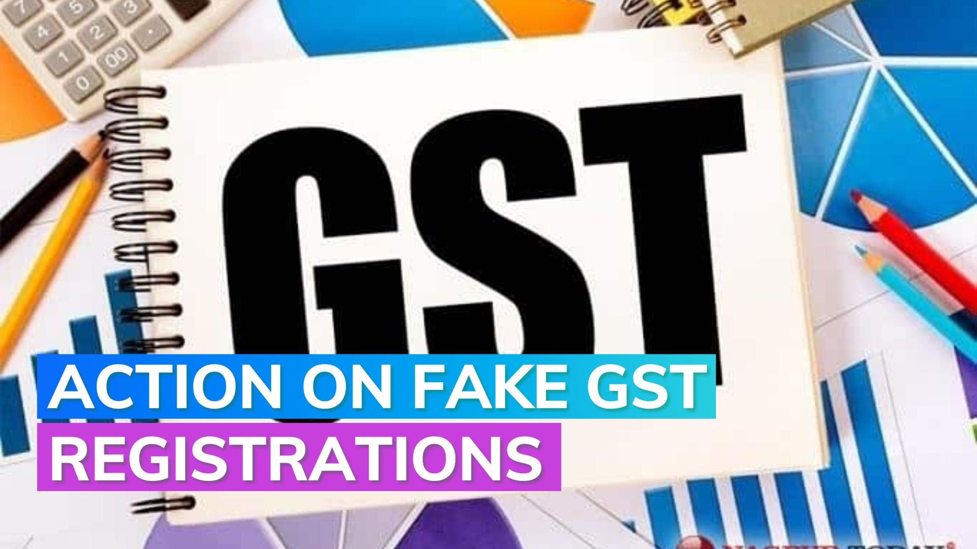 Almost 4,900 fake GST registrations have been cancelled by GST authorities