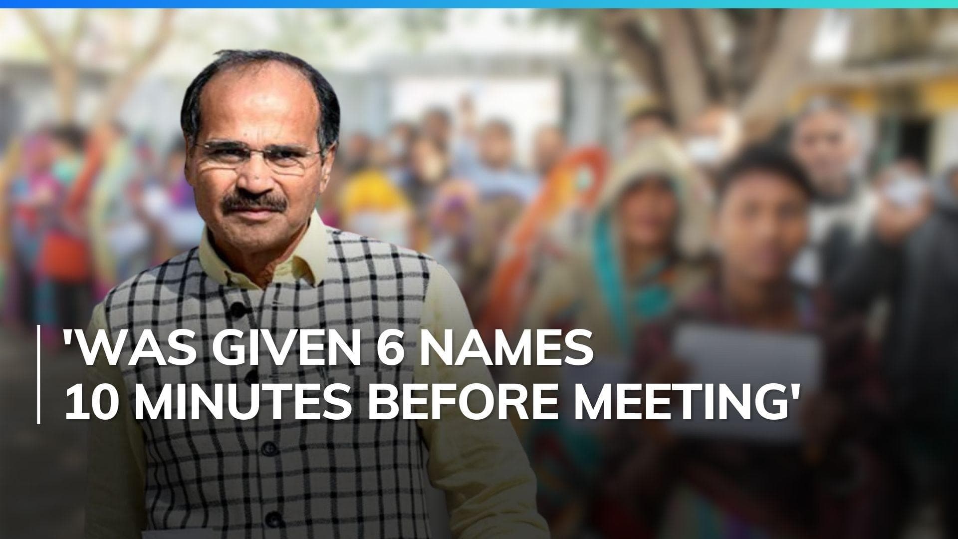 Adhir Ranjan Chowdhury says 2 poll commissioners picked, objects to process