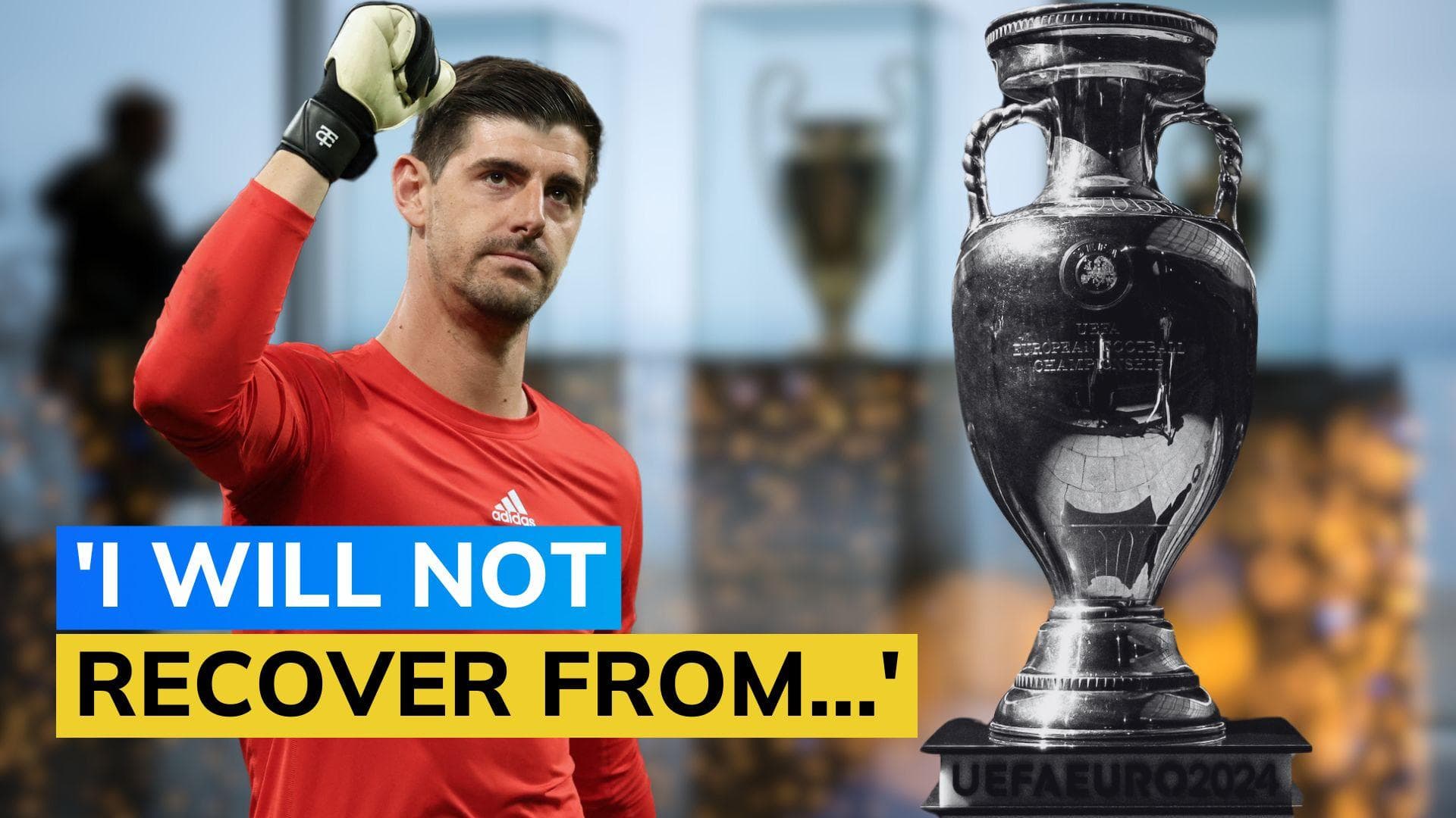 Belgium goalkeeper Thibaut Courtois says he won't play at Euro 2024