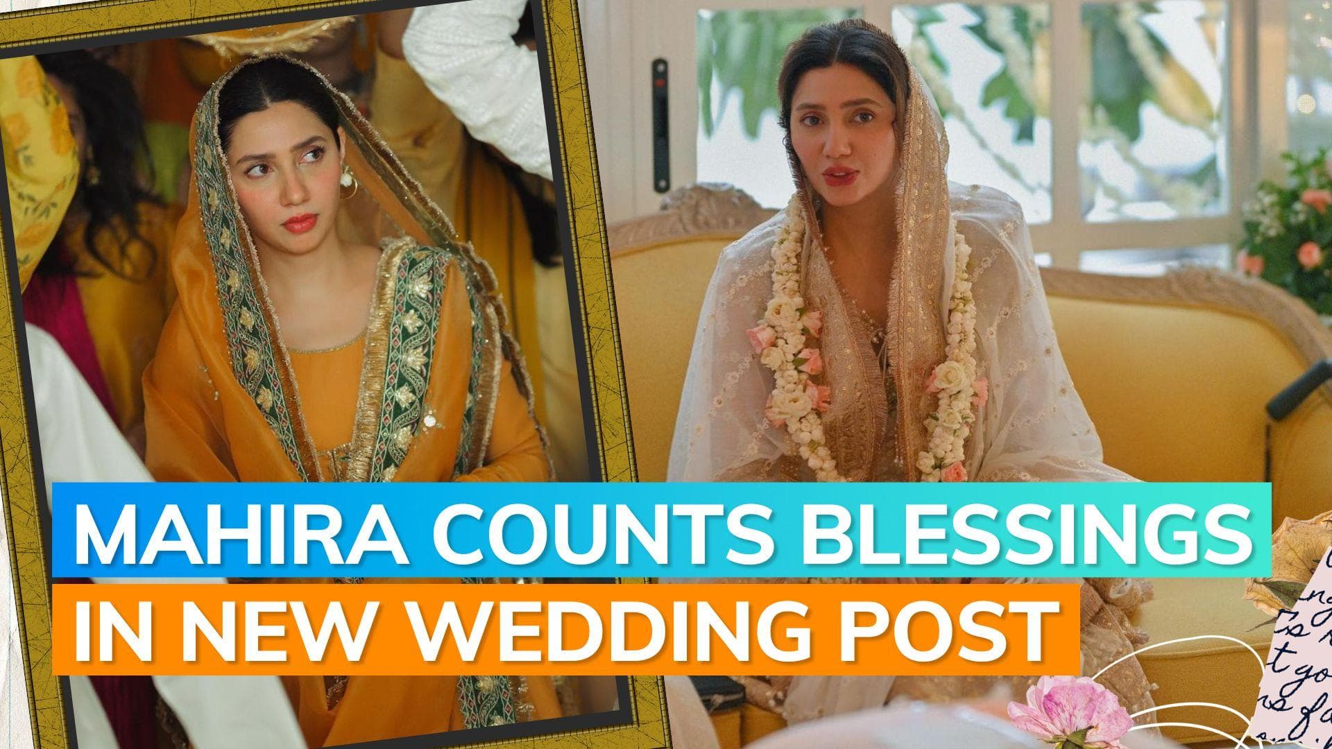 Mahira Khan shares beautiful pictures from her wedding ceremony with heartfelt note for her mother