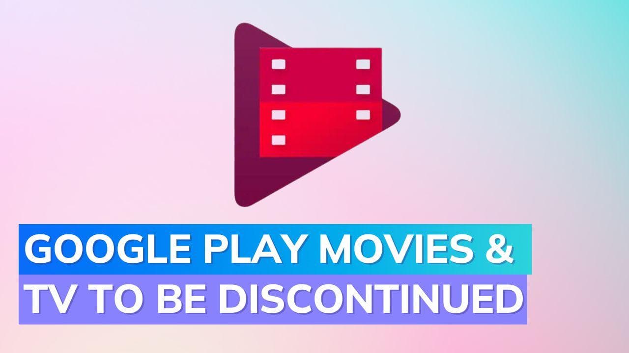Google Play Movies & TV shutting down! Are your movies safe? Check full details