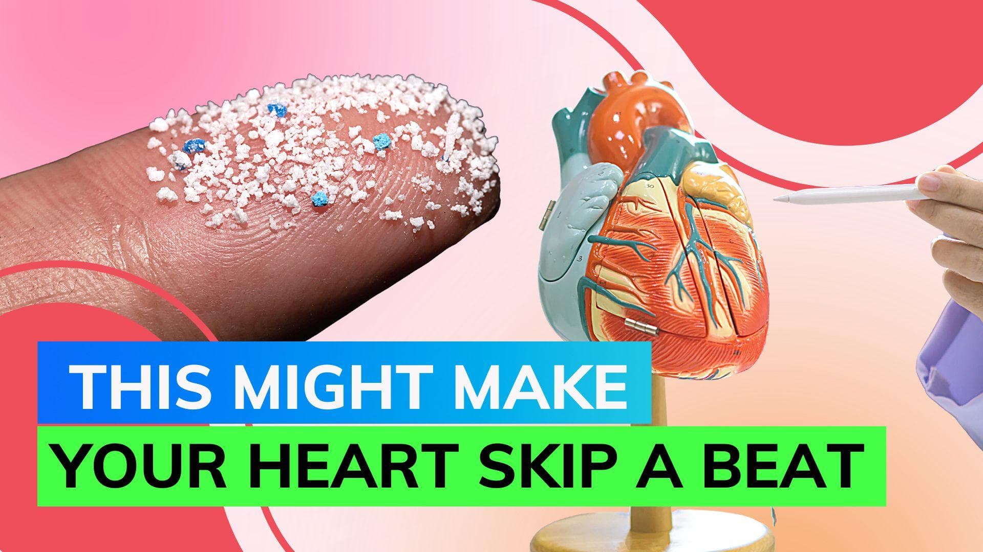 Scientists have now found microplastics in human hearts, here's all you need to know