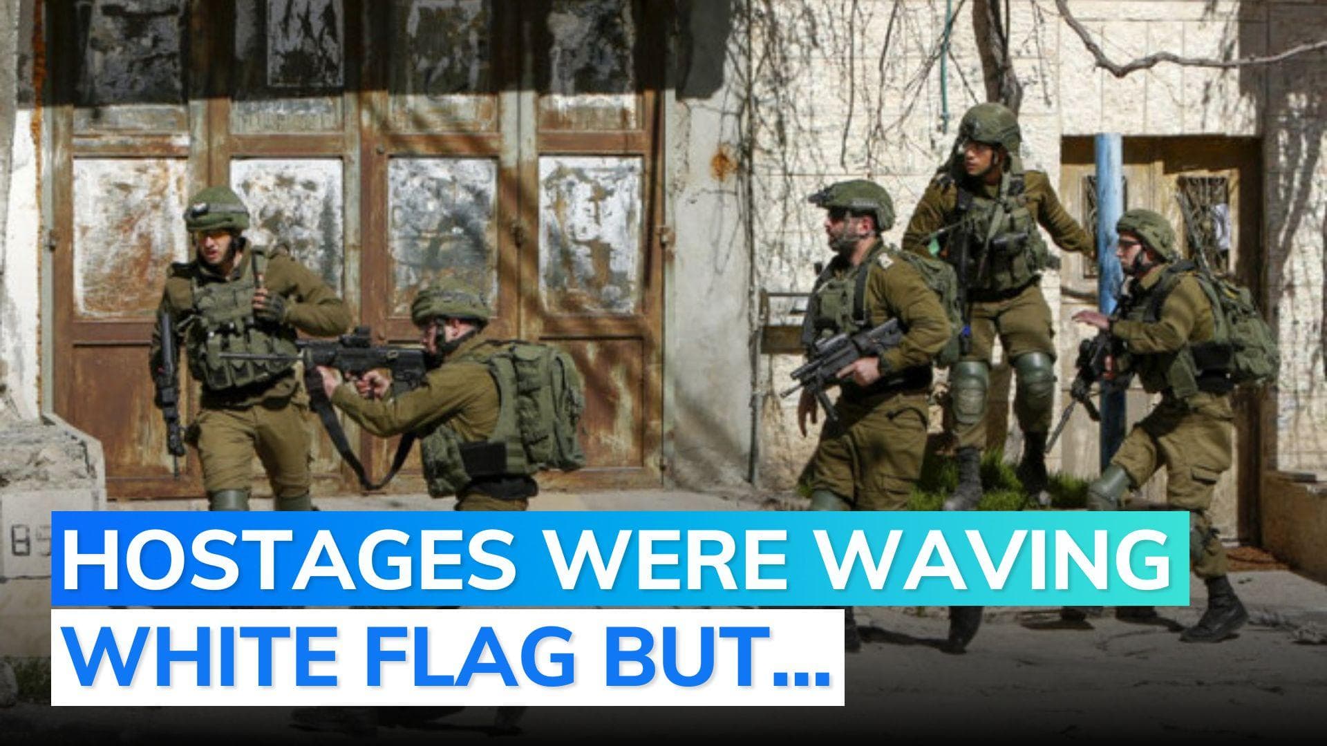 3 Israeli hostages held white flag but were shot as Israeli military felt threatened: IDF probe