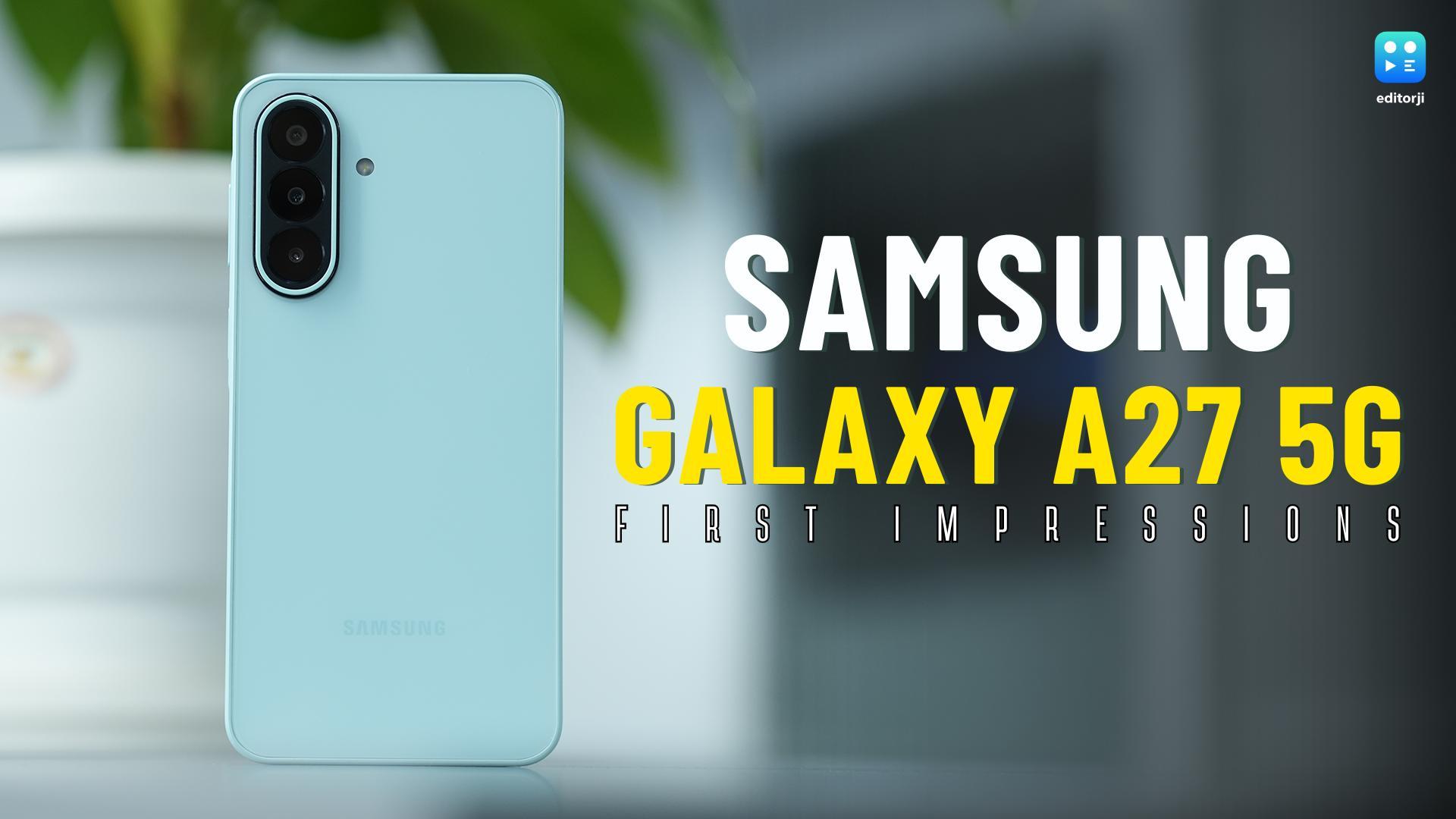 Samsung Galaxy A27 5G First Impressions: Samsung's Mid-Ranger Gets Smarter
