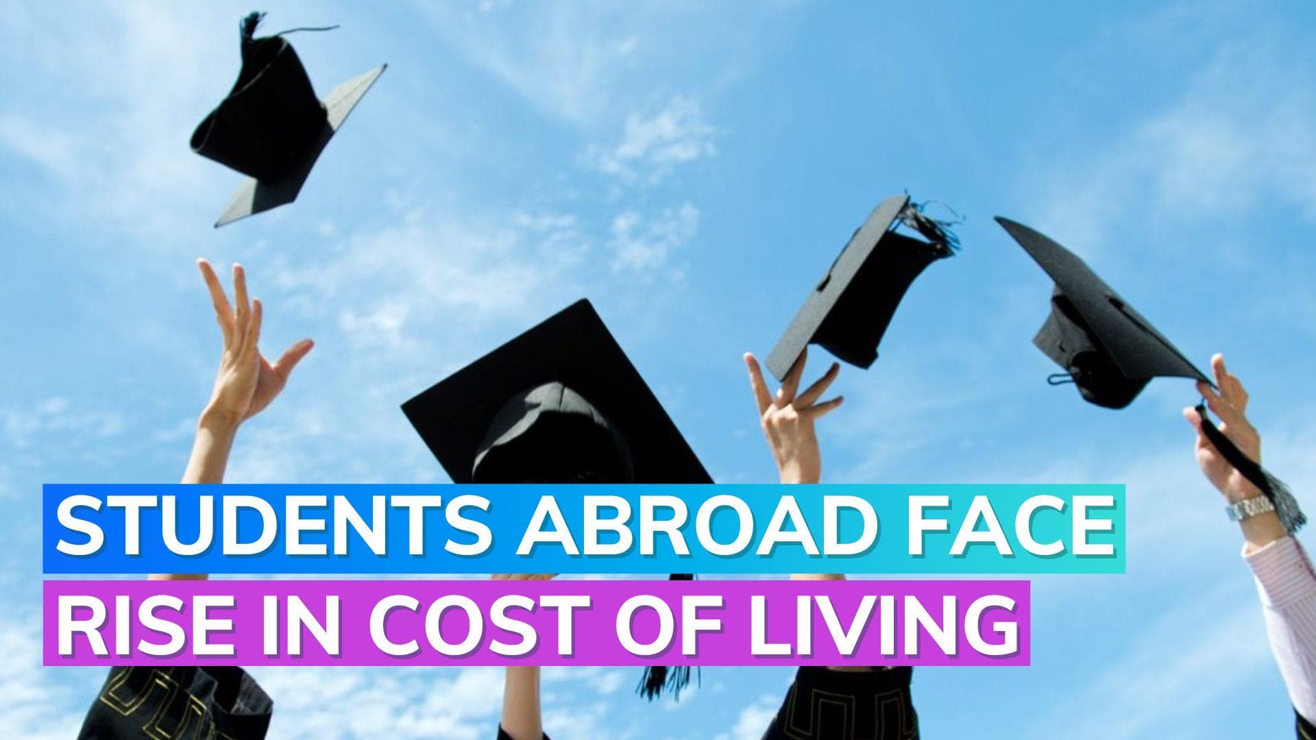 With cost of living abroad rising for students, here's what to keep in mind 