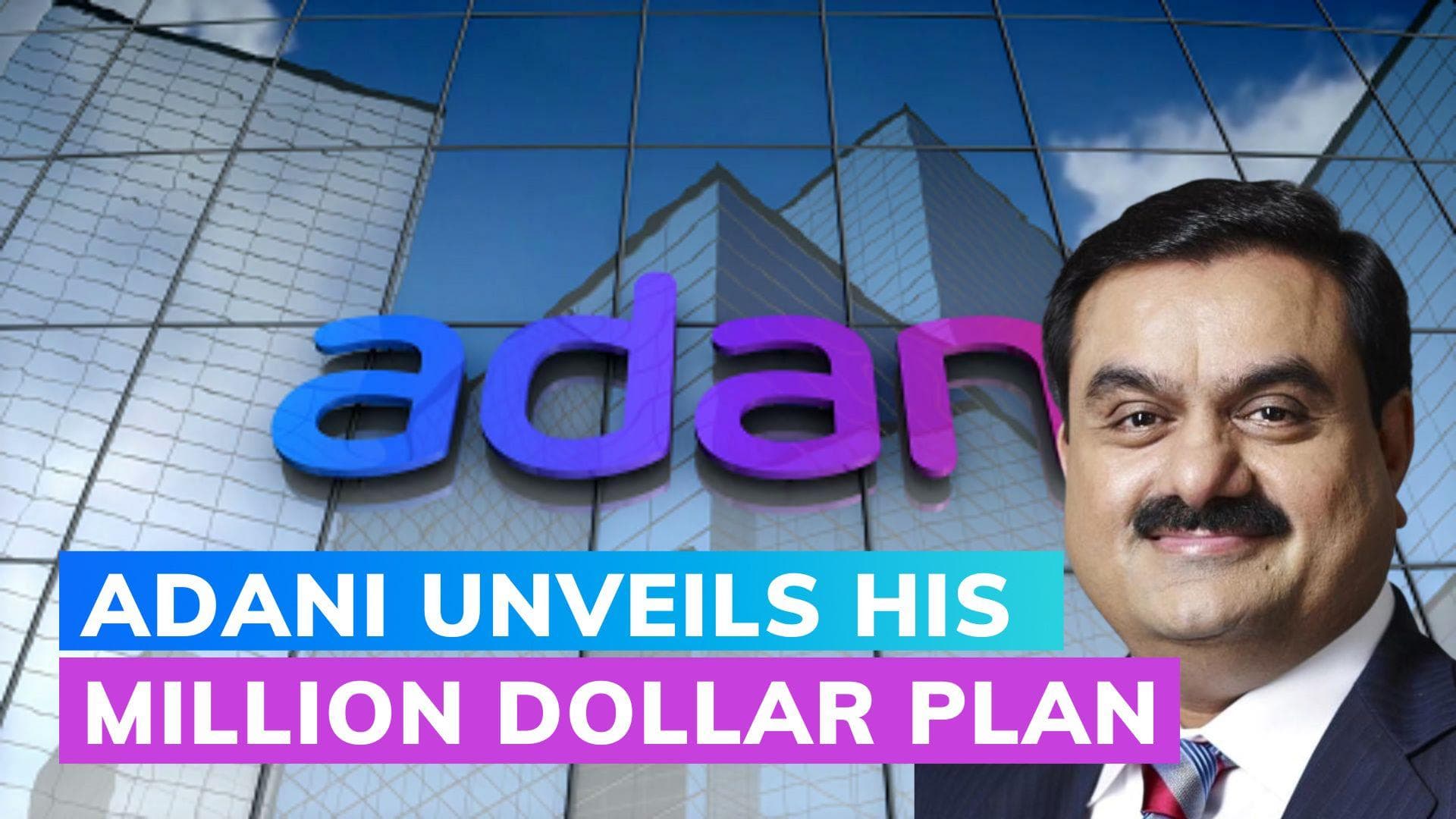 Adani's $100 billion business plan for next decade
