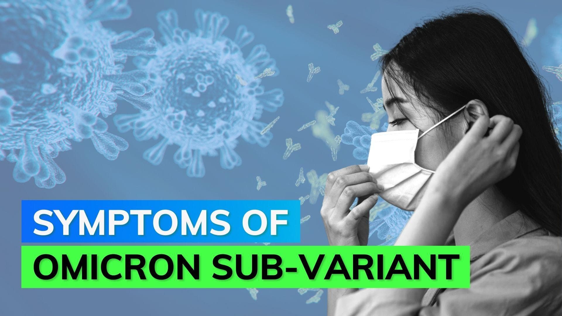 COVID-19: All you need to know about the new Omicron sub-variant