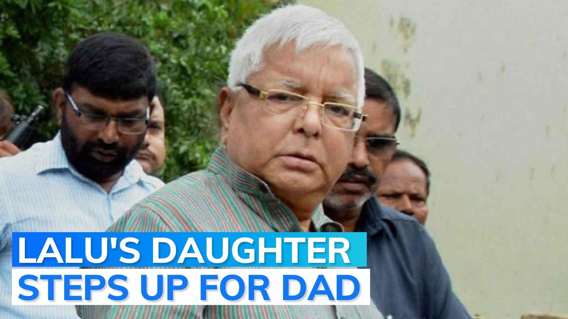 Lalu Prasad Yadav's daughter Roshni to donate kidney to her father