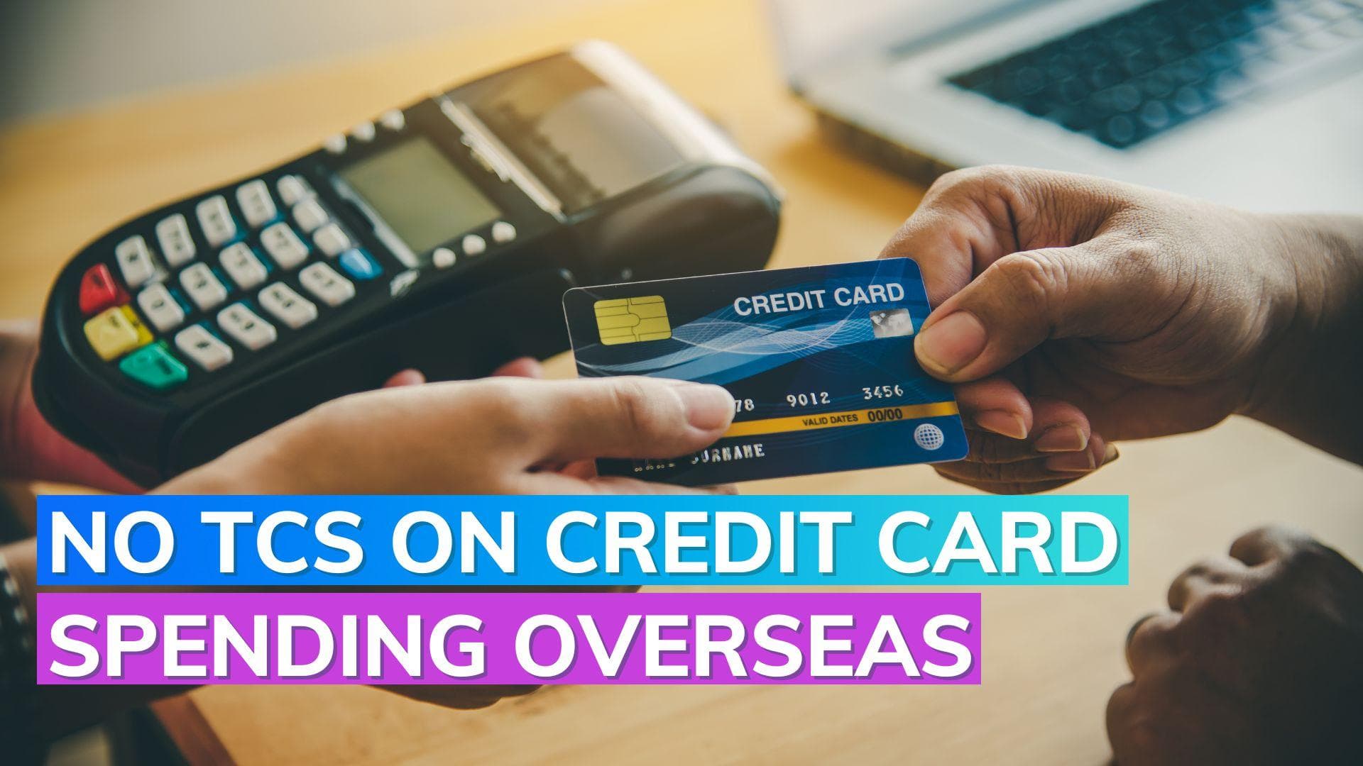 Govt postpones implementation of new TCS rules on remittances; No TCS on overseas credit card spending