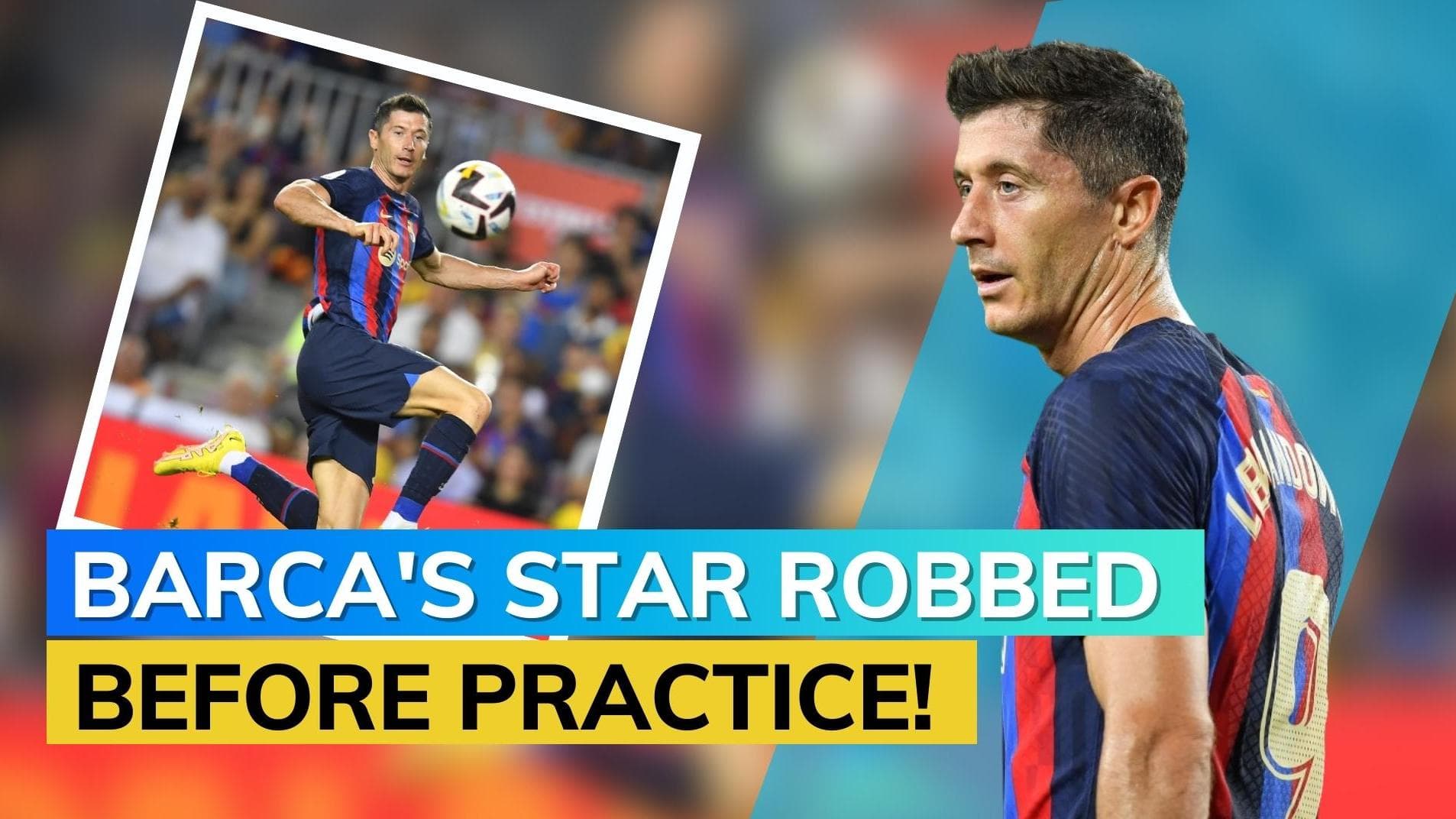 Robert Lewandowski robbed outside Barcelona's training facility