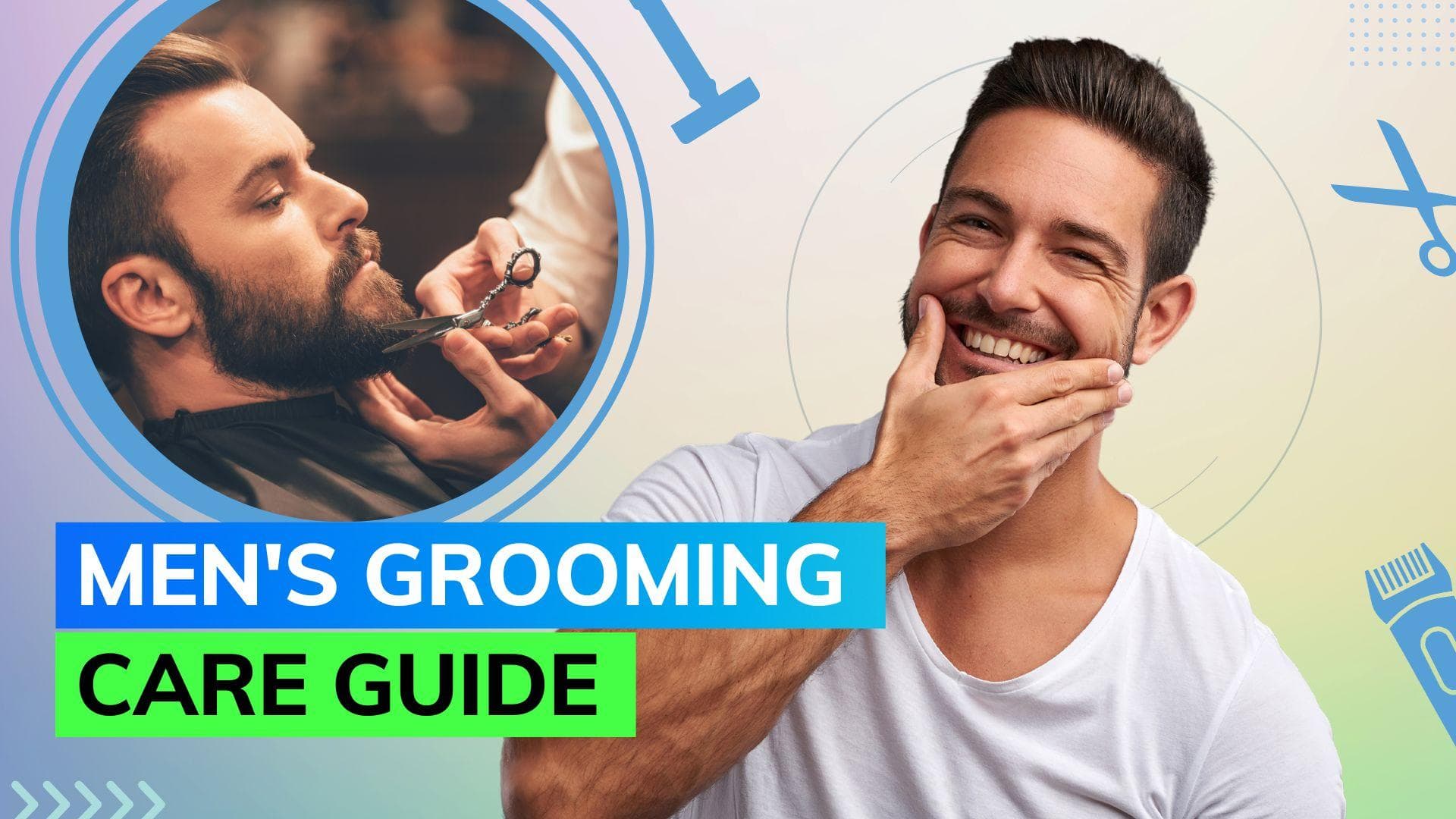 Grooming tips men should follow to look presentable and neat