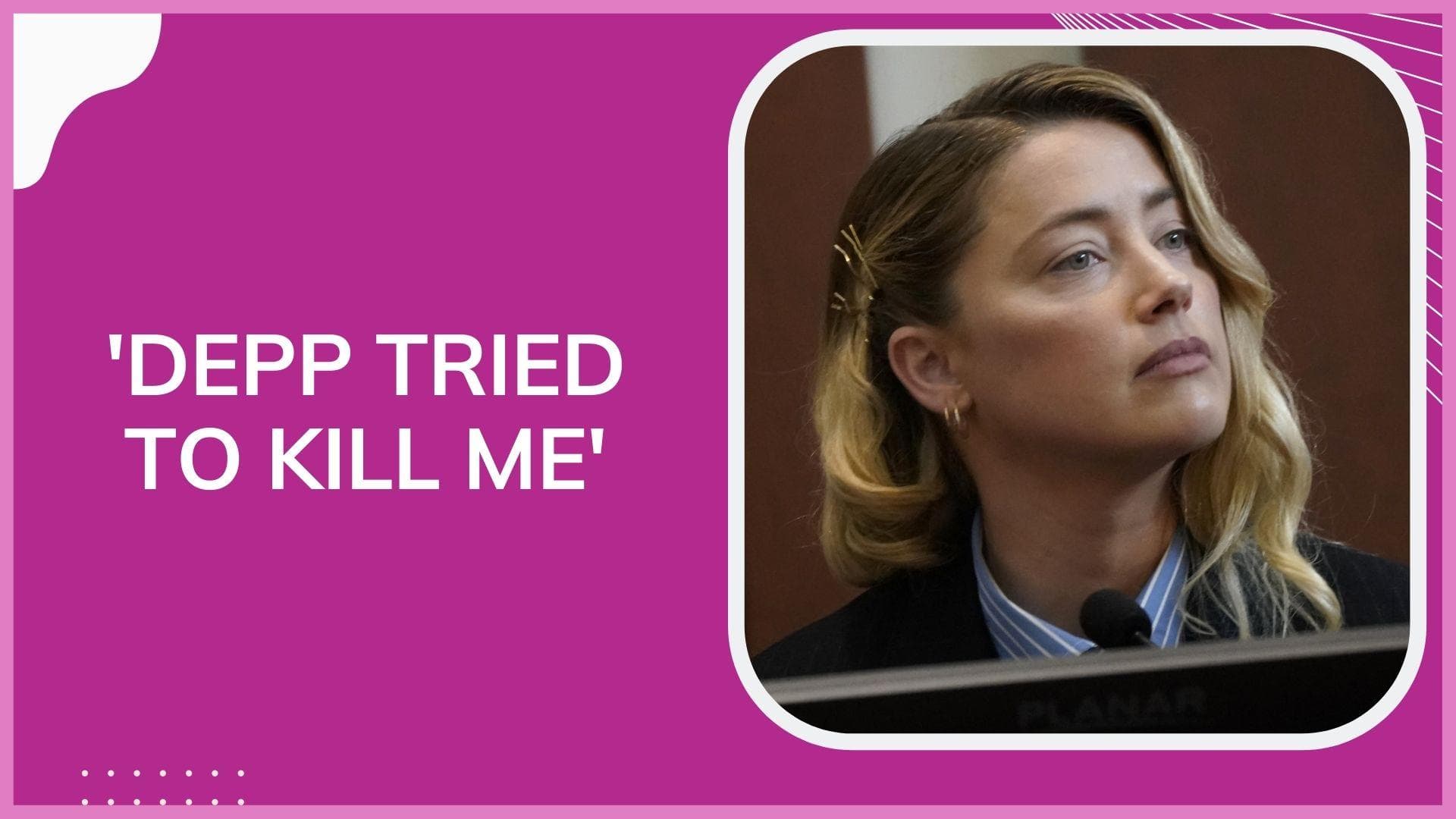 Amber Heard claims Johnny Depp 'tried to kill' her during cross-examination