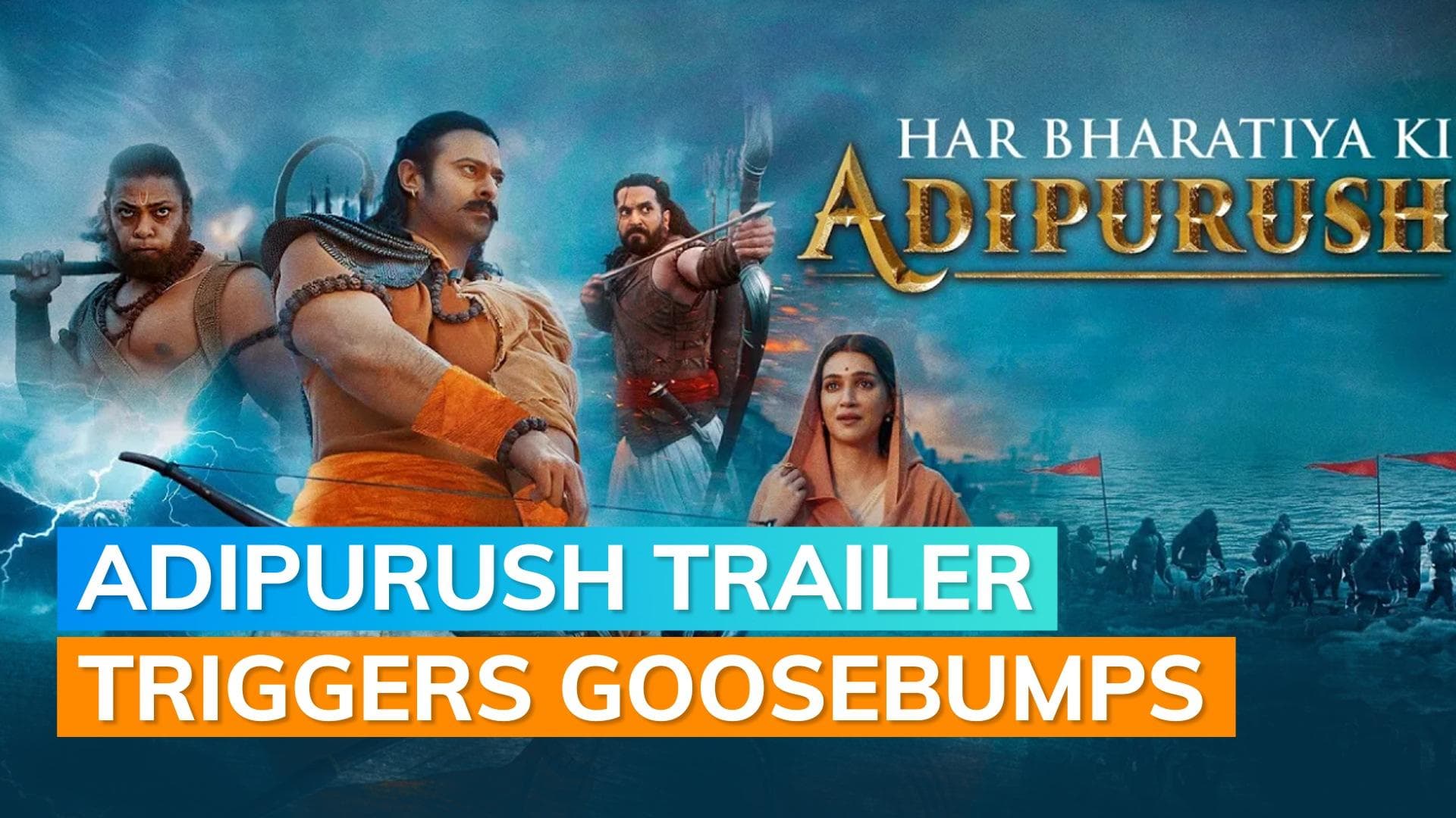 'Adipurush': New trailer of Prabhas-Kriti Sanon starrer is sure to give you goosebumps
