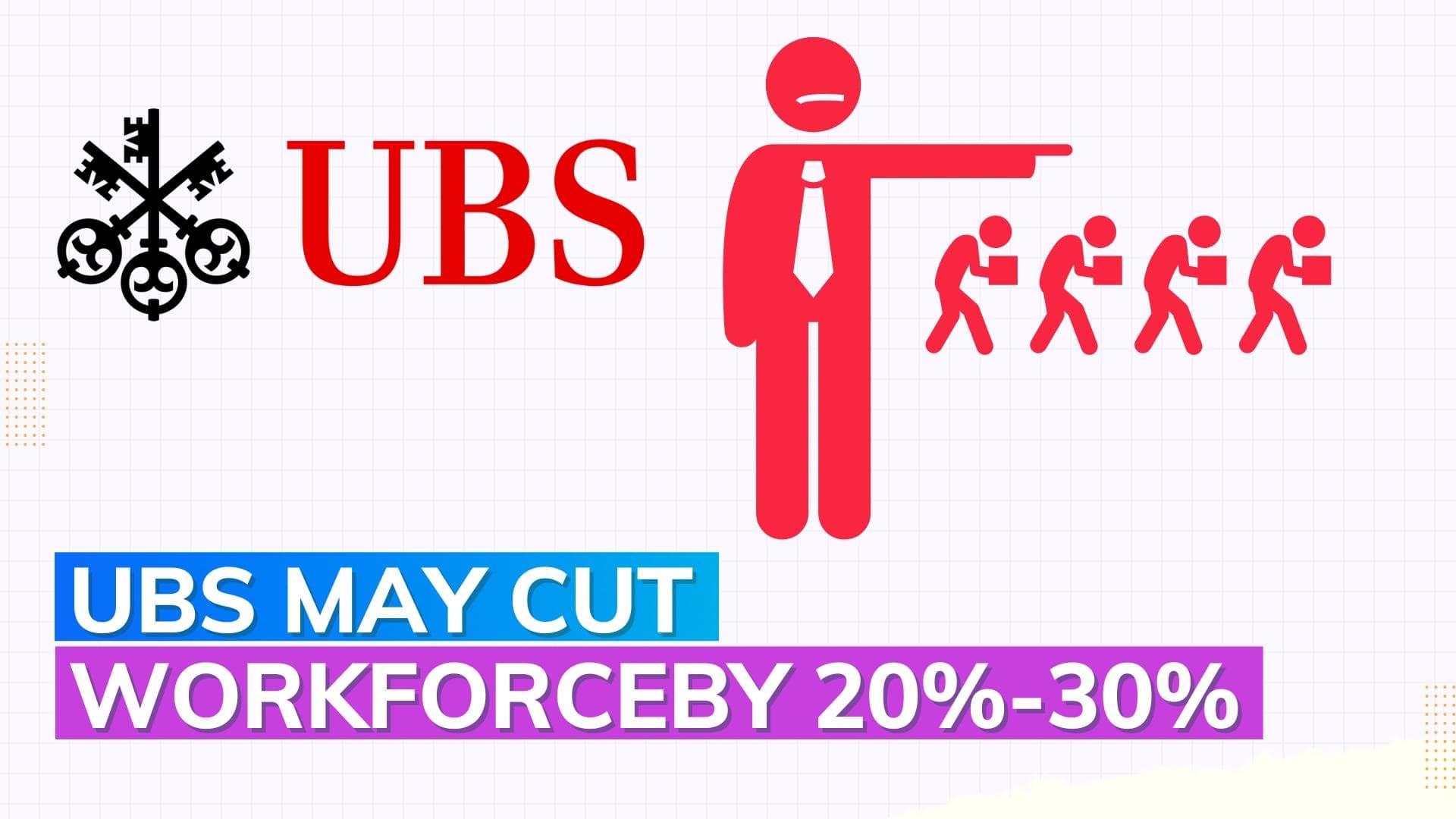 UBS to cut up to 36,000 jobs; reduce 20%-30% of workforce 