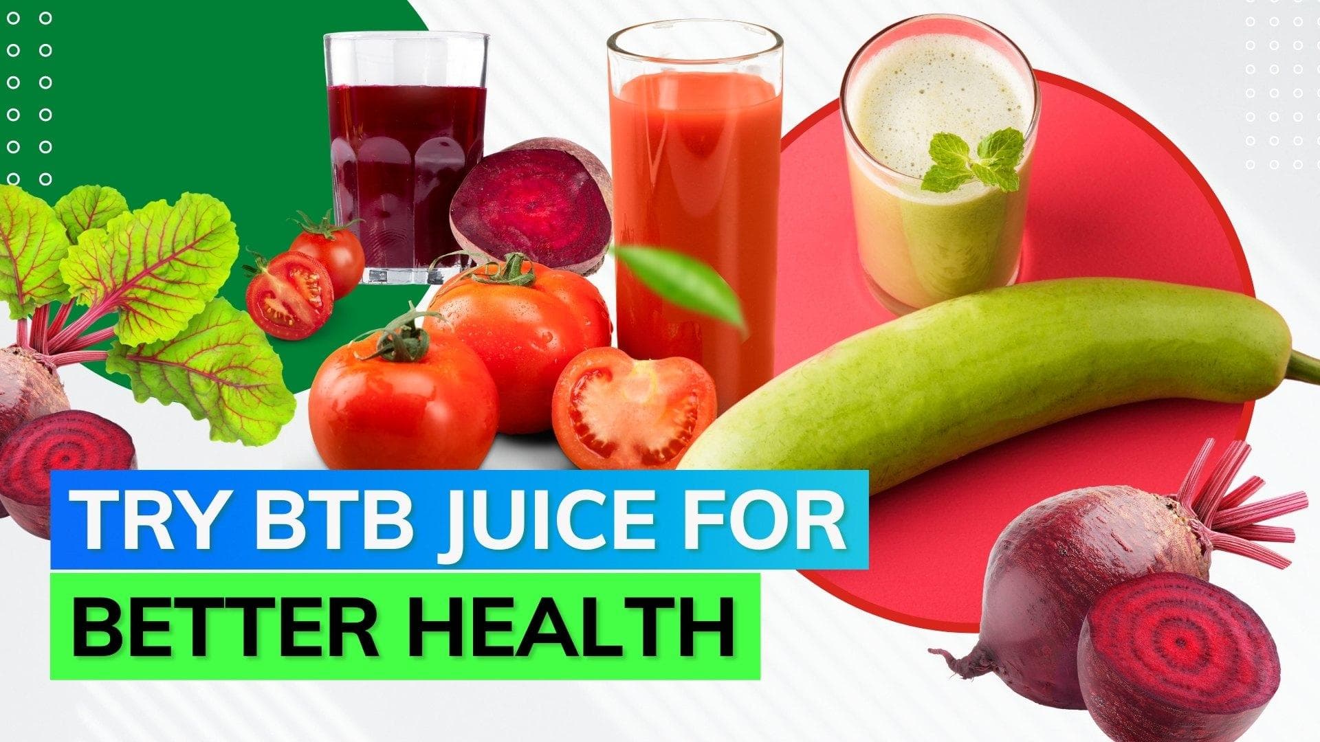 BTB juice has numerous health benefits; know what all it contains