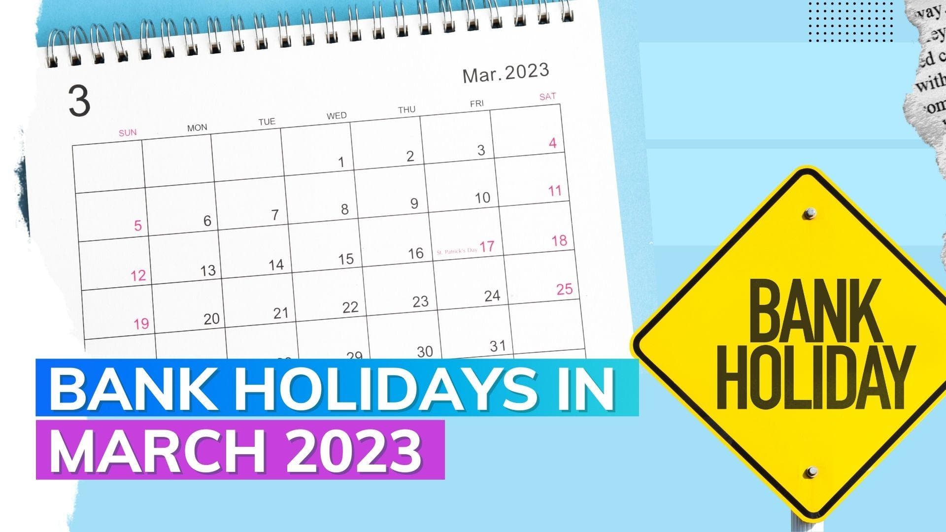 Bank holidays in March 2023: banks to be closed for 12 days