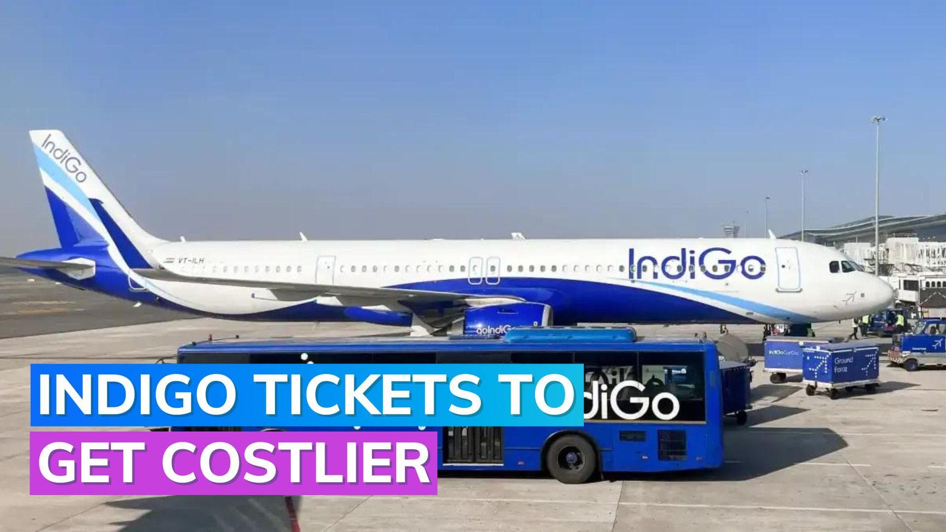 Indigo's ticket to get costlier by upto Rs 1,000; here's why