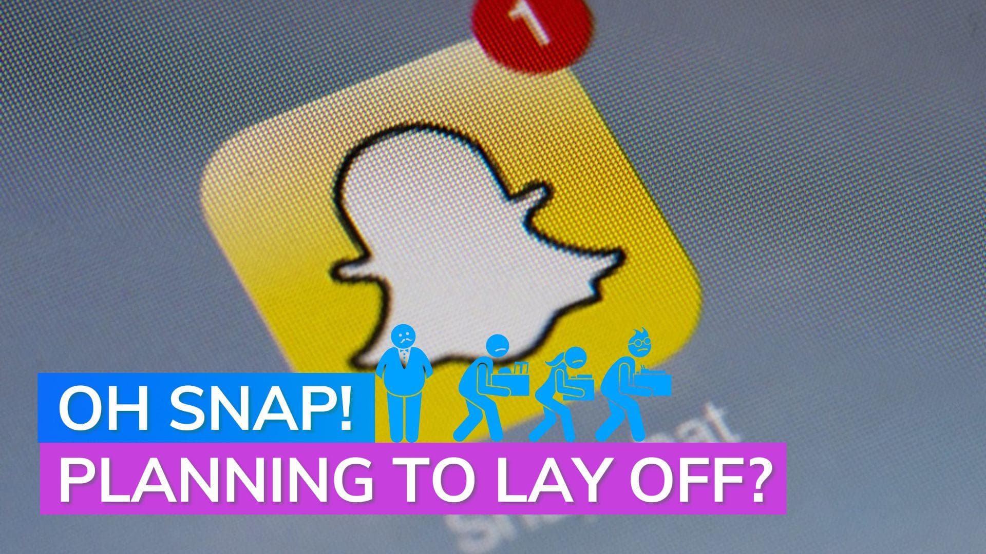 Oh Snap! Next round of firing from social media giant Snapchat