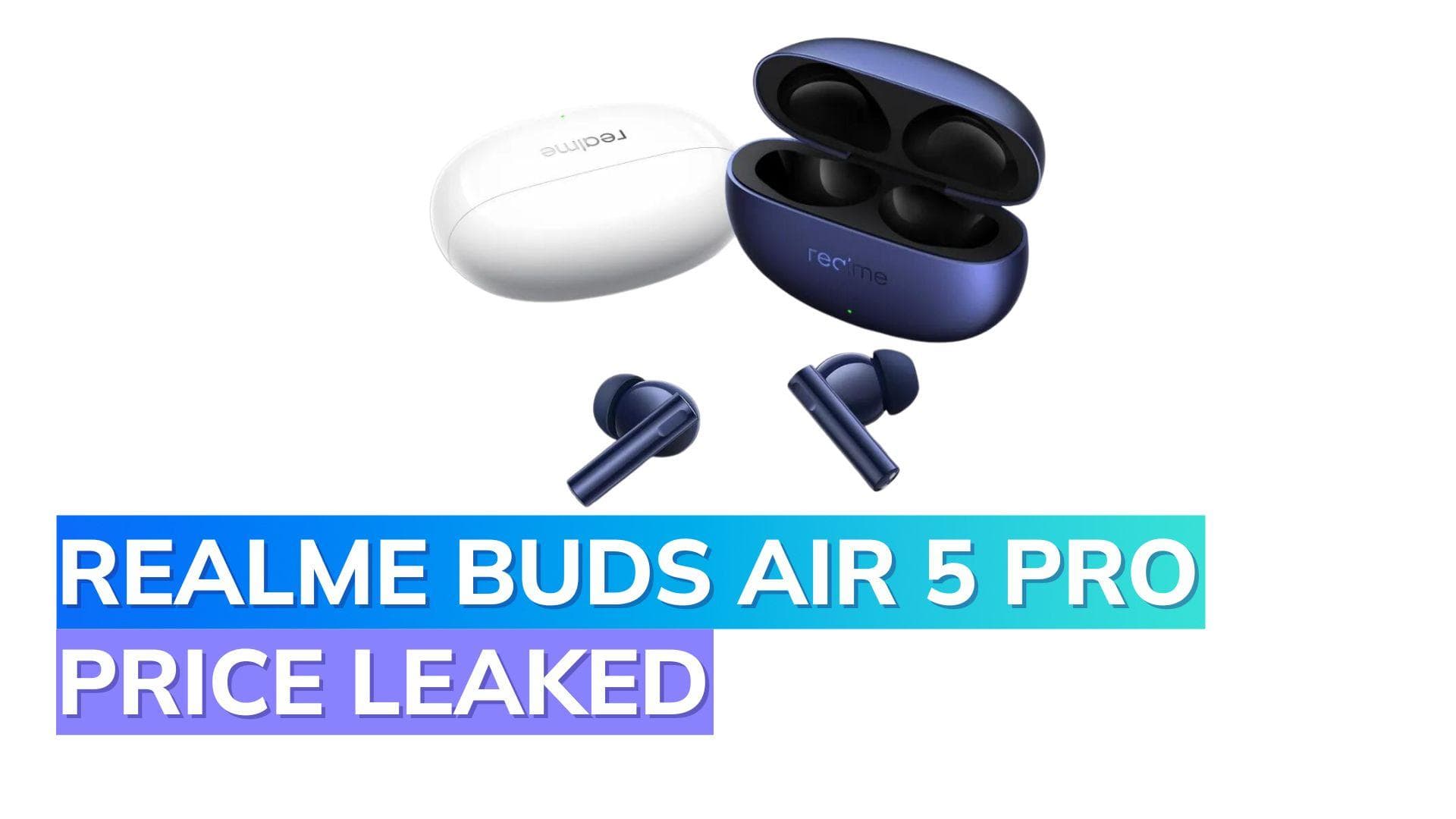 Realme Buds Air 5 Pro price in India leaks prior to August 23 launch: Check details, specs and features