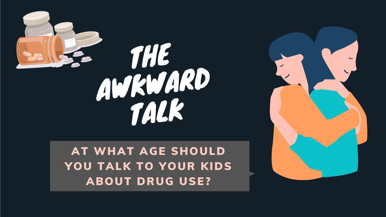 The Awkward Talk: At what age should you talk to your kids about drug use? 