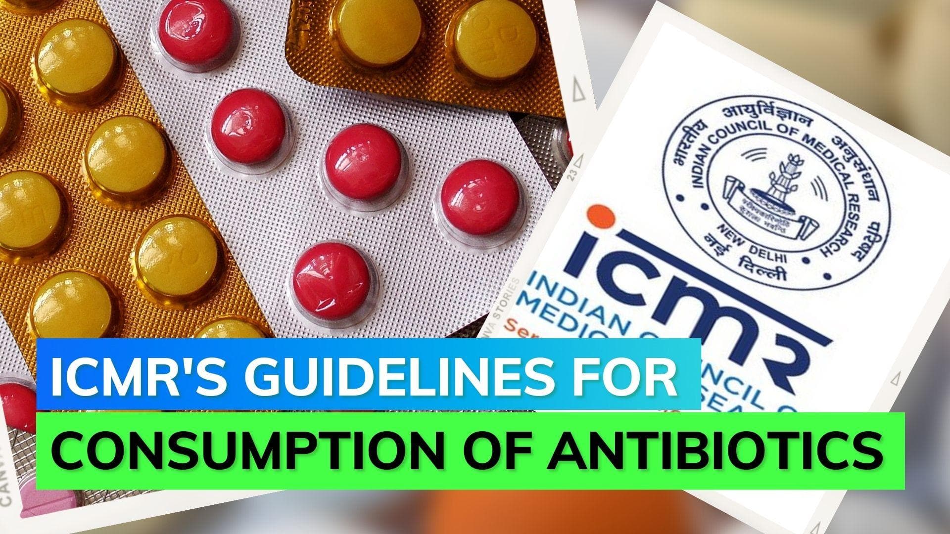 ICMR issues guidelines for taking antibiotics