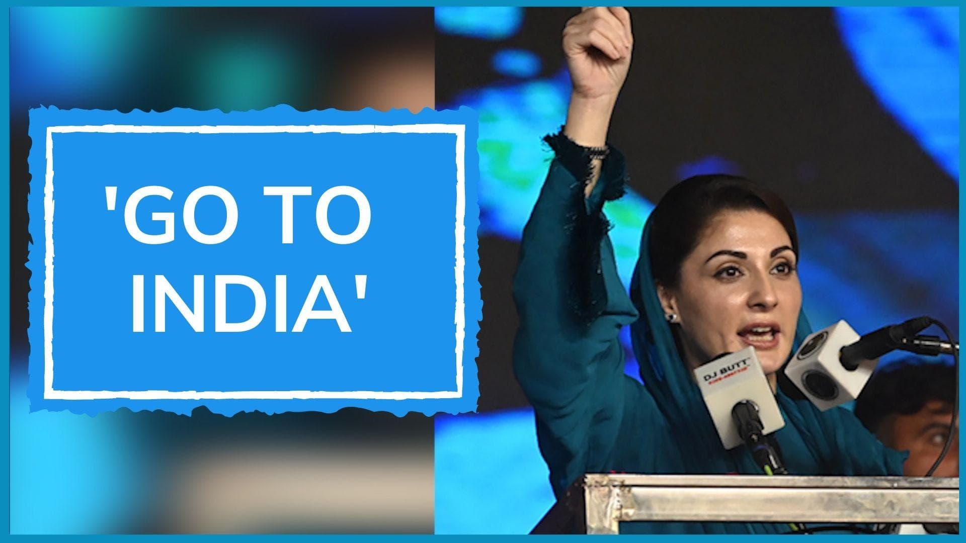 'Go to India': Nawaz Sharif's daughter to Imran Khan