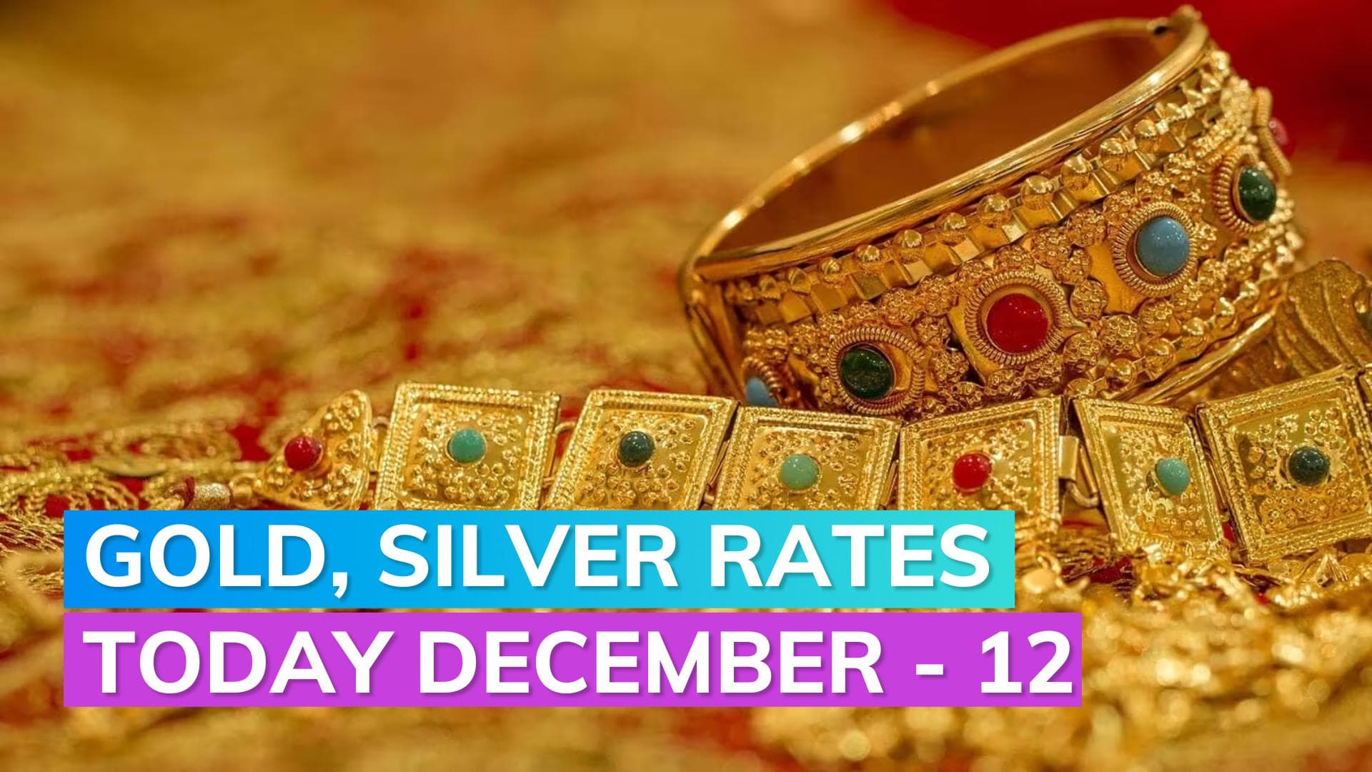 Gold, Silver Rates today December 12, 2023: Check Prices in Mumbai, Delhi, Chennai