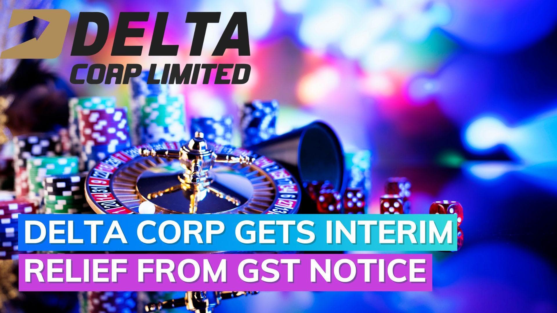 Bombay HC gives interim relief to Casino firm Delta Corp on Rs 16,195 crore GST notice 